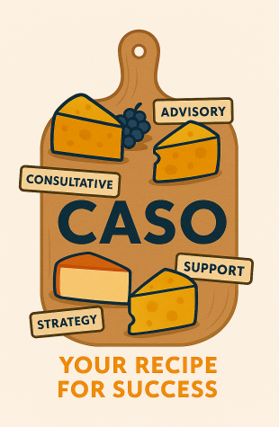 Cheese board with "CASO" in the middle; pieces of cheese with the words "consultative," "advisory," "support," and "strategy." "Your Recipe for Success" is underneath the cheeseboard in orange